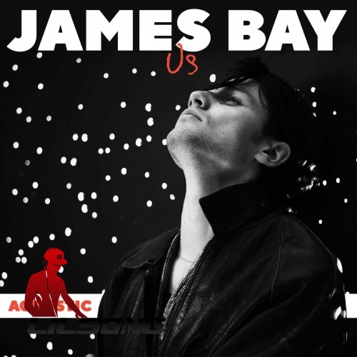 James Bay - Us (Acoustic) 